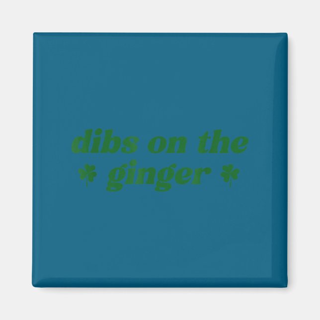 Dibs on the ginger st patrick's day irish gingersD Magnet (Front)