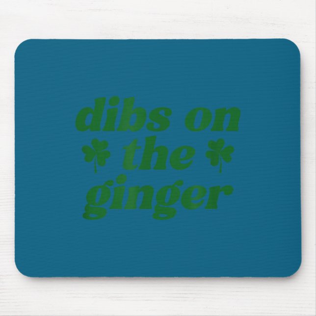 Dibs on the ginger st patrick's day irish gingersD Mouse Mat (Front)