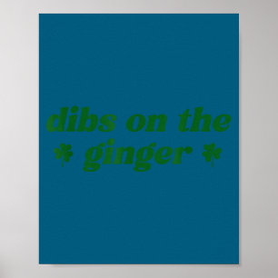 Dibs on the ginger st patrick's day irish gingersD Poster