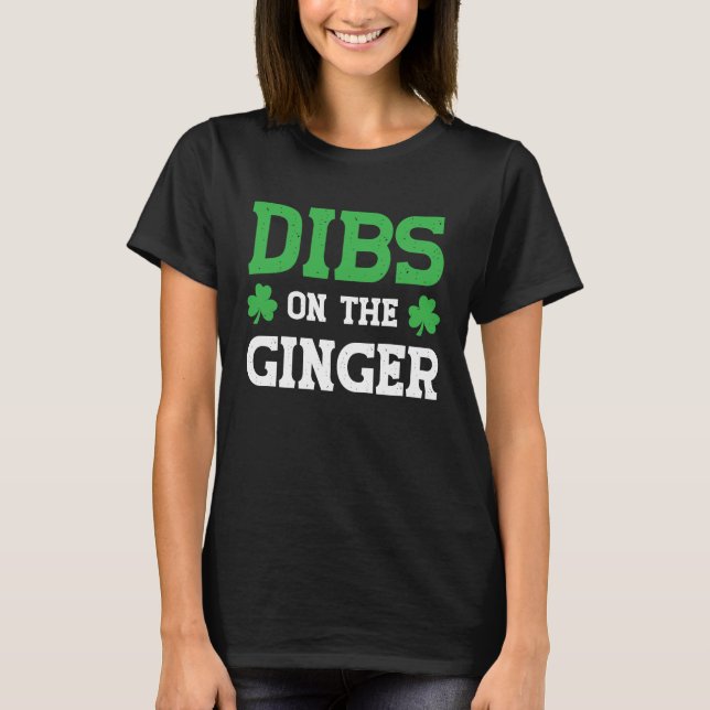 Dibs On The Ginger  St Patricks Day T-Shirt (Front)