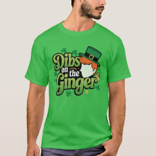 DIBS ON THE GINGER - St. Patrick's Day T-Shirt