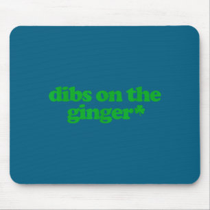 Dibs on the ginger - y2k aesthetic trendy gingersD Mouse Mat