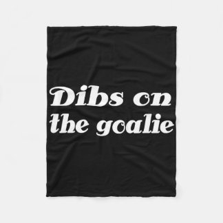 Dibs On The Goalie Hockey  Fleece Blanket