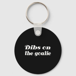 Dibs On The Goalie Hockey Key Ring