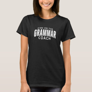 Dibs On The Grammar Coach  Grammar Coach Humor T-Shirt