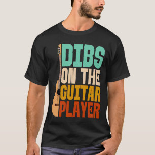 Dibs On The Guitar Player Funny Musician T-Shirt