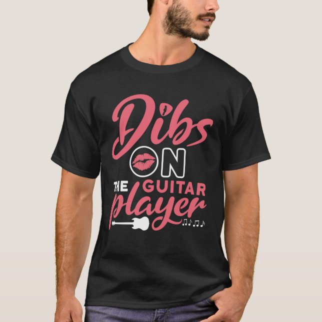 Dibs on the Guitar Player T-Shirt (Front)