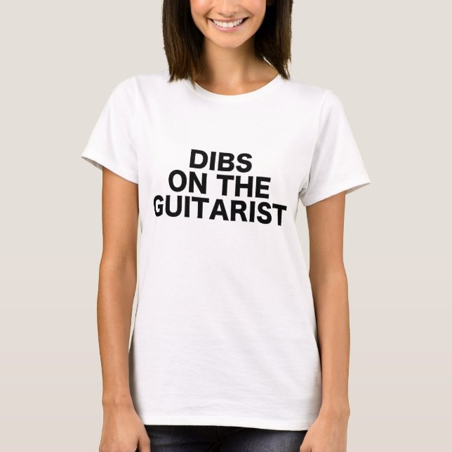 Dibs On The Guitarist Guitar Musician Concert Gig T-Shirt (Front)
