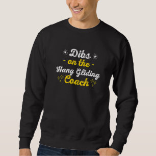 Dibs on the Hang Gliding Coach Sayings Funny Quote Sweatshirt