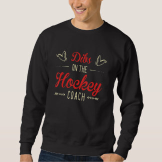 Dibs on the Hockey Coach Sayings Hockey Coach Quot Sweatshirt