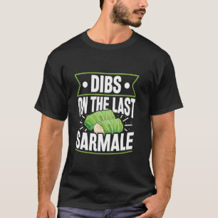 Dibs On The Last Sarmale Romanian Sarmale Lover T-Shirt