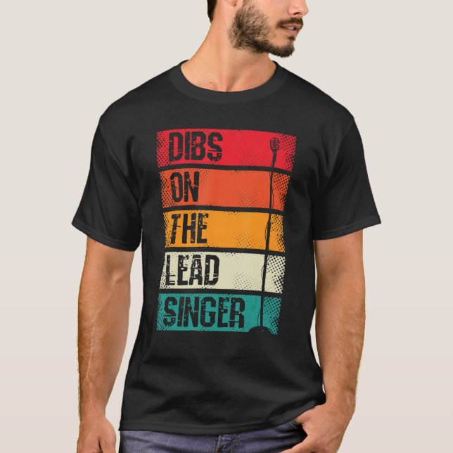 Dibs On The Lead Singer Theater Song Orchestra Kar T-Shirt (Front)