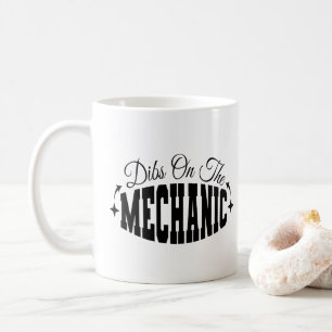 Dibs On The Mechanic Funny Mechanic's Wife Sarcasm Coffee Mug