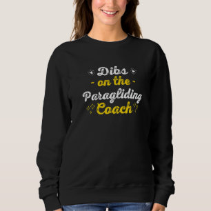 Dibs on the Paragliding Coach Sayings Funny Quotes Sweatshirt