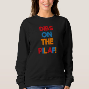 Dibs On The Pilaf  Armenian Rice  Family Armenia Sweatshirt