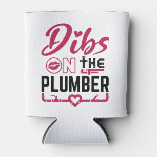 Dibs on the Plumber Can Cooler