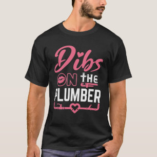 Dibs on the Plumber Plumber's Wife Girlfriend T-Shirt