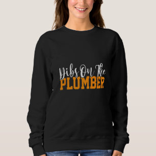 Dibs On The Plumber Plumbing Handyman Pipe Fitter Sweatshirt