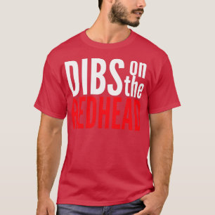 Dibs on the Redhead 34 T-Shirt