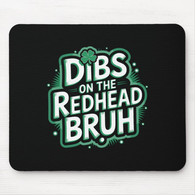 Dibs On The Redhead Bruh Funny St Patricks Day  Mouse Mat (Front)