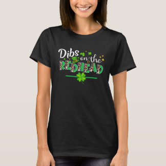 Dibs On The Redhead Funny Drinking St Patrick's Da T-Shirt