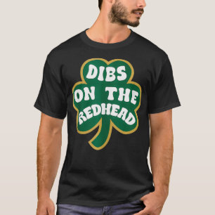 Dibs On The Redhead Funny Irish Shamrock St Patric T-Shirt
