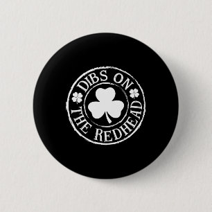 Dibs On The Redhead Funny Irish St Patricks Day Sh 6 Cm Round Badge