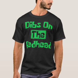 Dibs On The Redhead Funny Irish St Patricks Day Sh T-Shirt