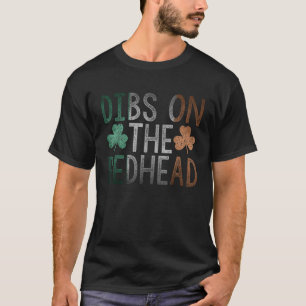 Dibs On The Redhead Funny St Patrick Day Drinking T-Shirt