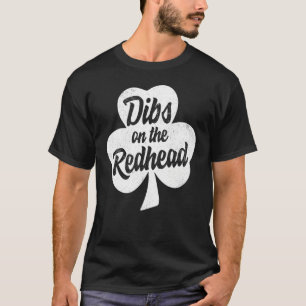 Dibs On The Redhead Funny St Patricks Day Drinkin T-Shirt