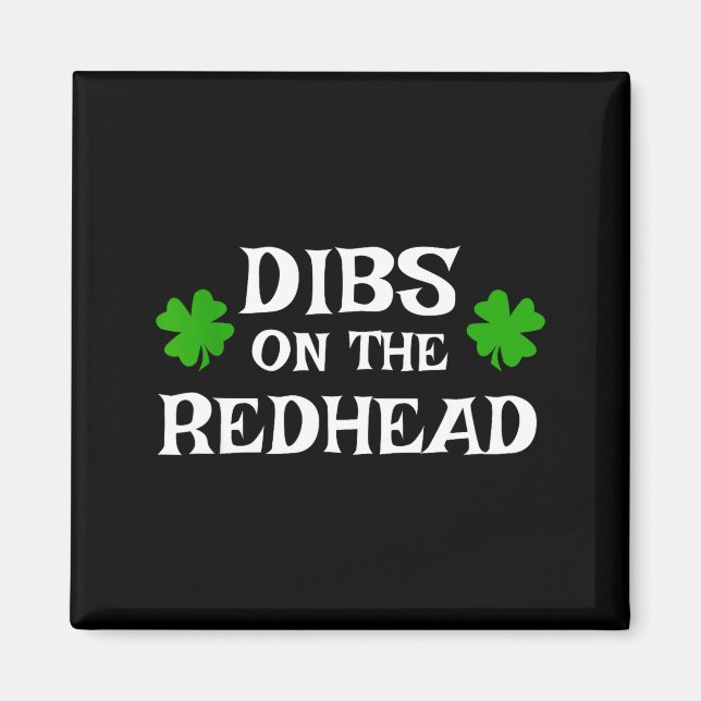 Dibs On The Redhead Funny St Patrick's Day Irish G Magnet (Front)