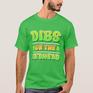 Dibs On The Redhead Funny St Patricks Day Men Wome T-Shirt