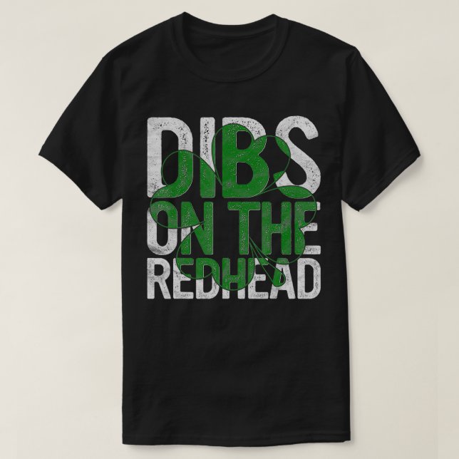Dibs On The Redhead Gift St Patricks Day Drinking  T-Shirt (Design Front)