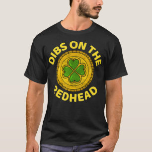 Dibs On The Redhead - Ginger Drinking Irish St Pat T-Shirt