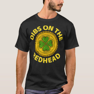 Dibs On The Redhead - Ginger Drinking Irish St Pat T-Shirt