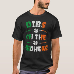 Dibs On The Redhead Ginger Saint Patrick s Day T-Shirt