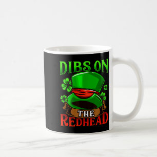 Dibs On The Redhead I Irish Shenanigans  Coffee Mug