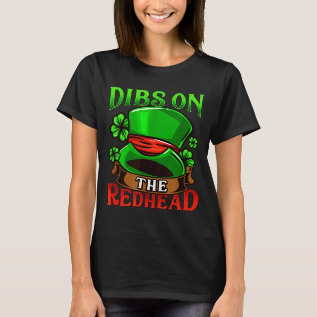 Dibs On The Redhead I Irish Shenanigans  T-Shirt (Front)