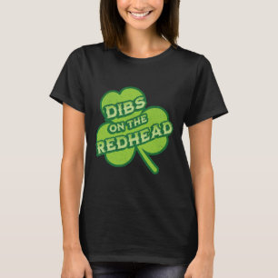 Dibs On The Redhead Red Hair Green Funny St Paddys T-Shirt