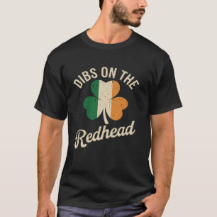 Dibs On The Redhead Saint Paddys Funny Ginger St P T-Shirt