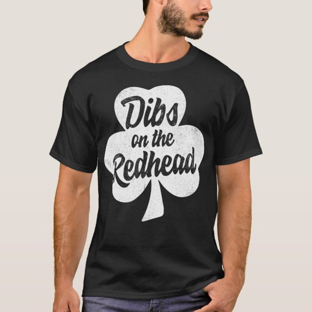 Dibs On The Redhead Shirt Funny St Patricks Day Dr (Front)