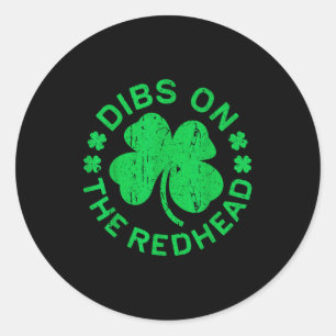 Dibs On The Redhead Shirt Men Women Funny St Patri Classic Round Sticker
