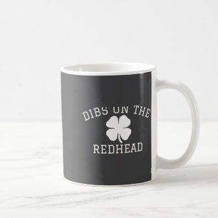 Dibs On The Redhead St Patricks Day  Coffee Mug