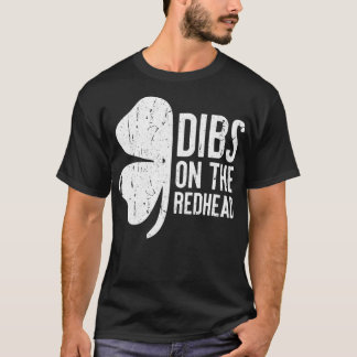 Dibs On The Redhead St Patricks Day Drinking Gift T-Shirt