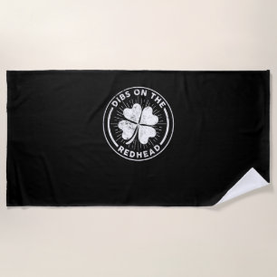 Dibs On The Redhead St. Patrick's Day Irish Ginger Beach Towel