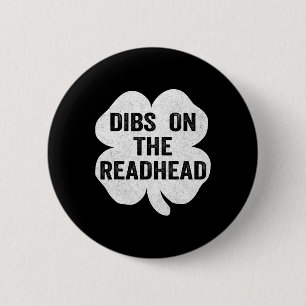 Dibs On The Redhead St Patricks Day Irish Shamrock 6 Cm Round Badge