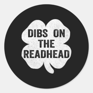 Dibs On The Redhead St Patricks Day Irish Shamrock Classic Round Sticker