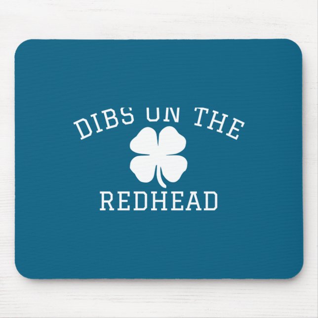 Dibs On The Redhead St Patricks Day  Mouse Mat (Front)