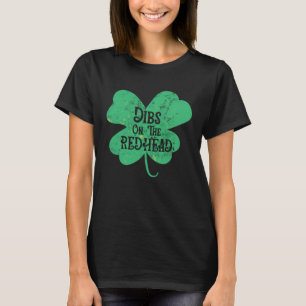 Dibs on the Redhead St Patricks Day print T-Shirt