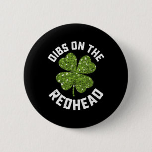 Dibs On The Redhead St Patrick's Day Shamrock 6 Cm Round Badge